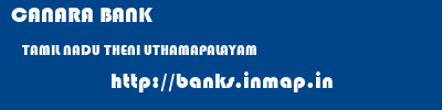CANARA BANK  TAMIL NADU THENI UTHAMAPALAYAM   banks information 